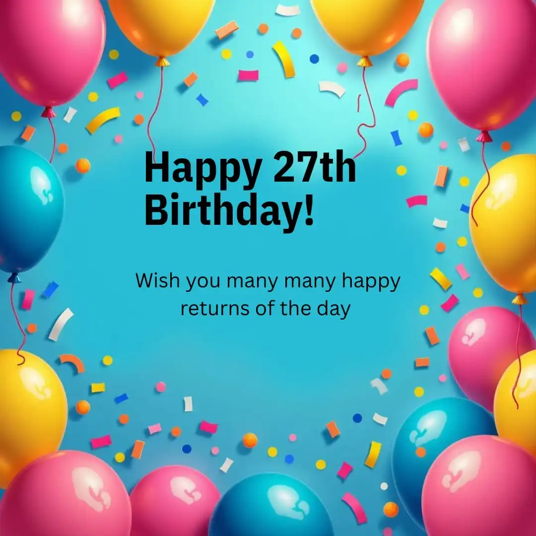 "Happy 27th Birthday celebration with colorful balloons and confetti – 27th birthday wishes and happy 27 birthday quotes"