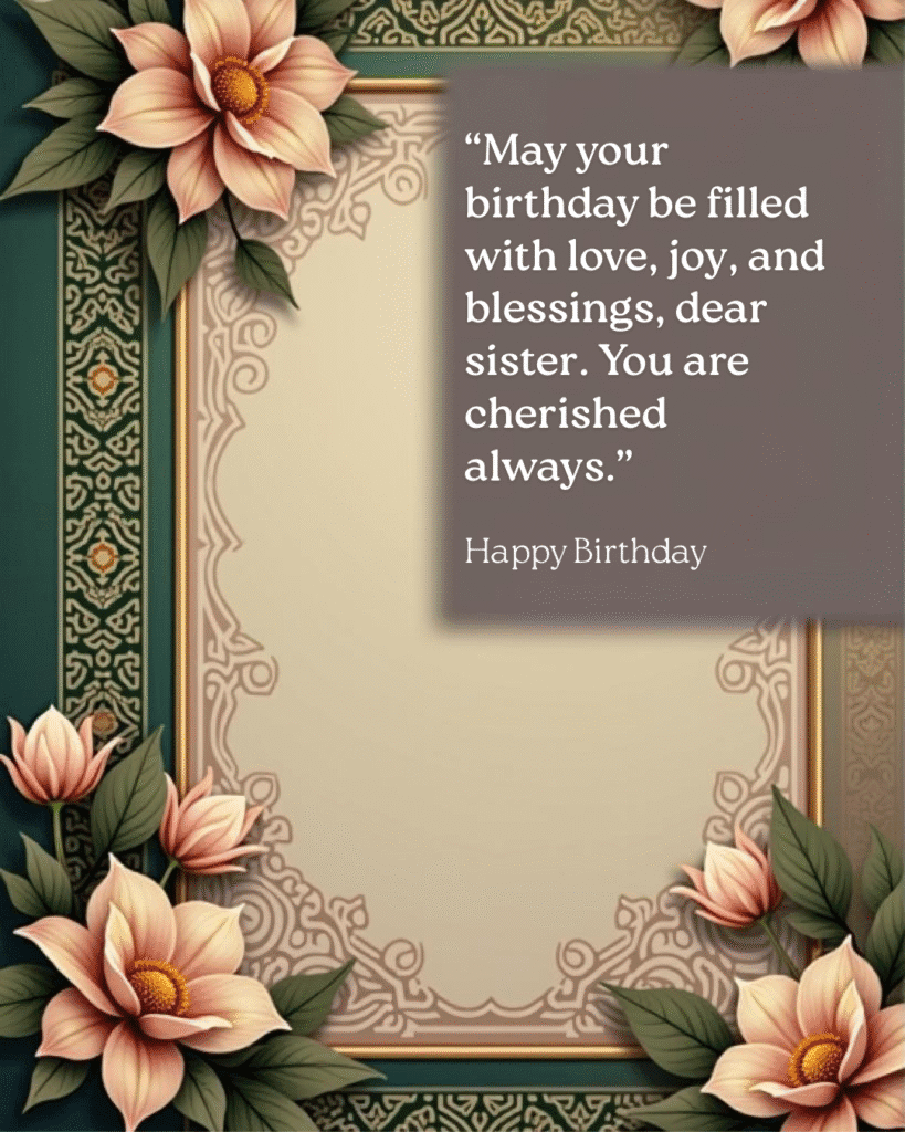 Elegant Islamic birthday card with floral design and heartfelt wish for elder sister.