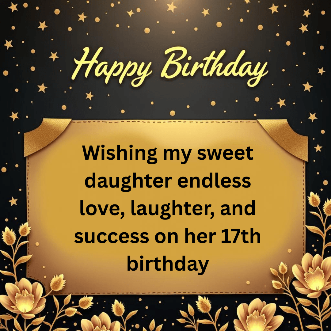Golden birthday card design with floral decorations and a heartfelt 17th birthday wish for daughter.