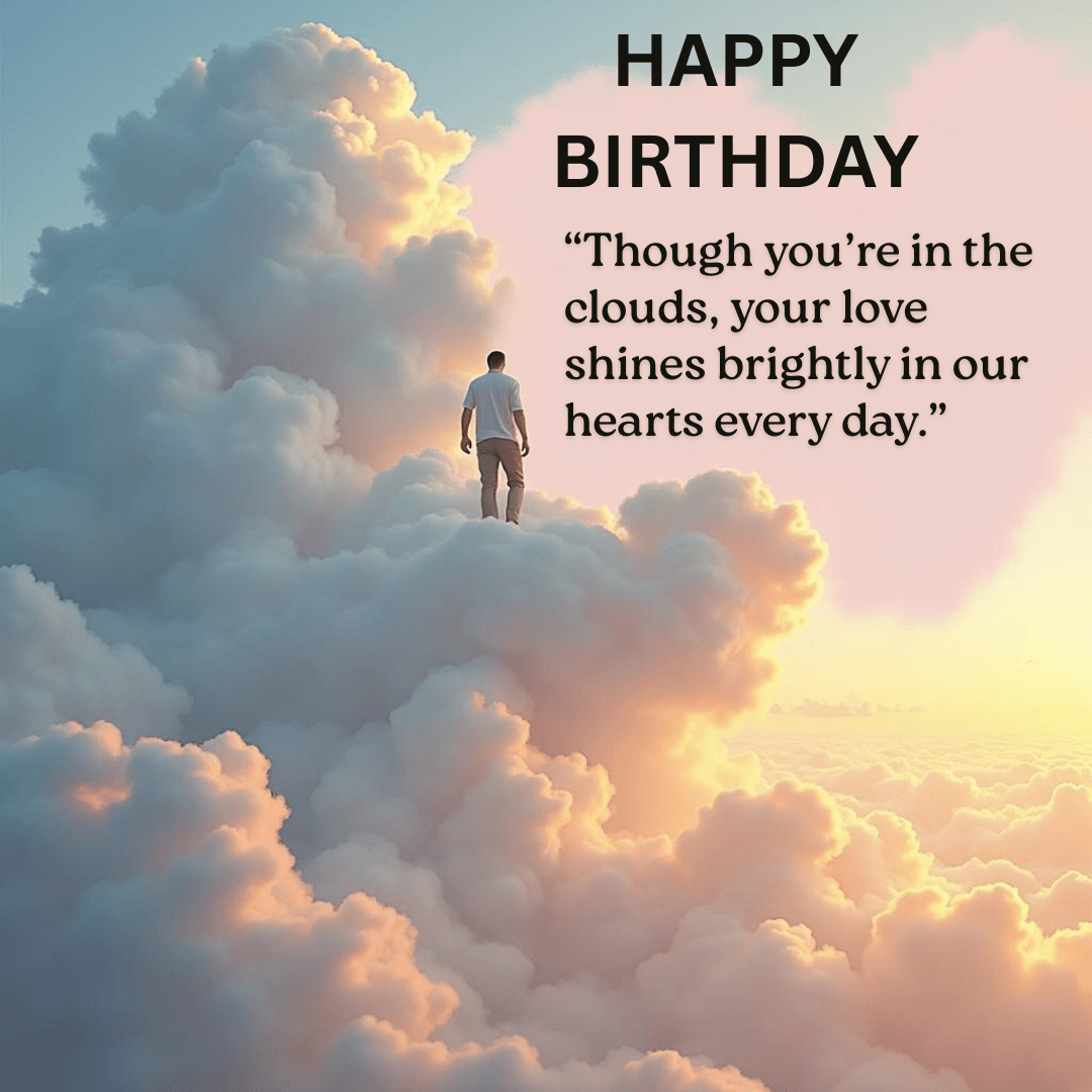 Man standing on clouds at sunrise with a heartfelt happy birthday message for dad in heaven.