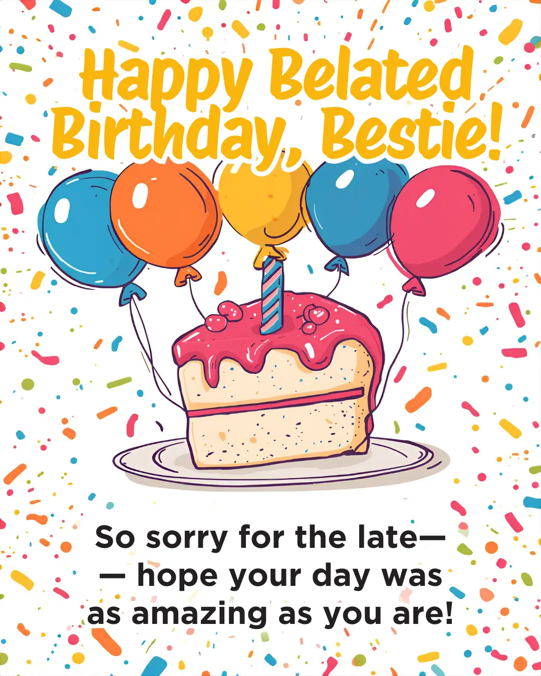 sorry for late birthday wishes for best friend