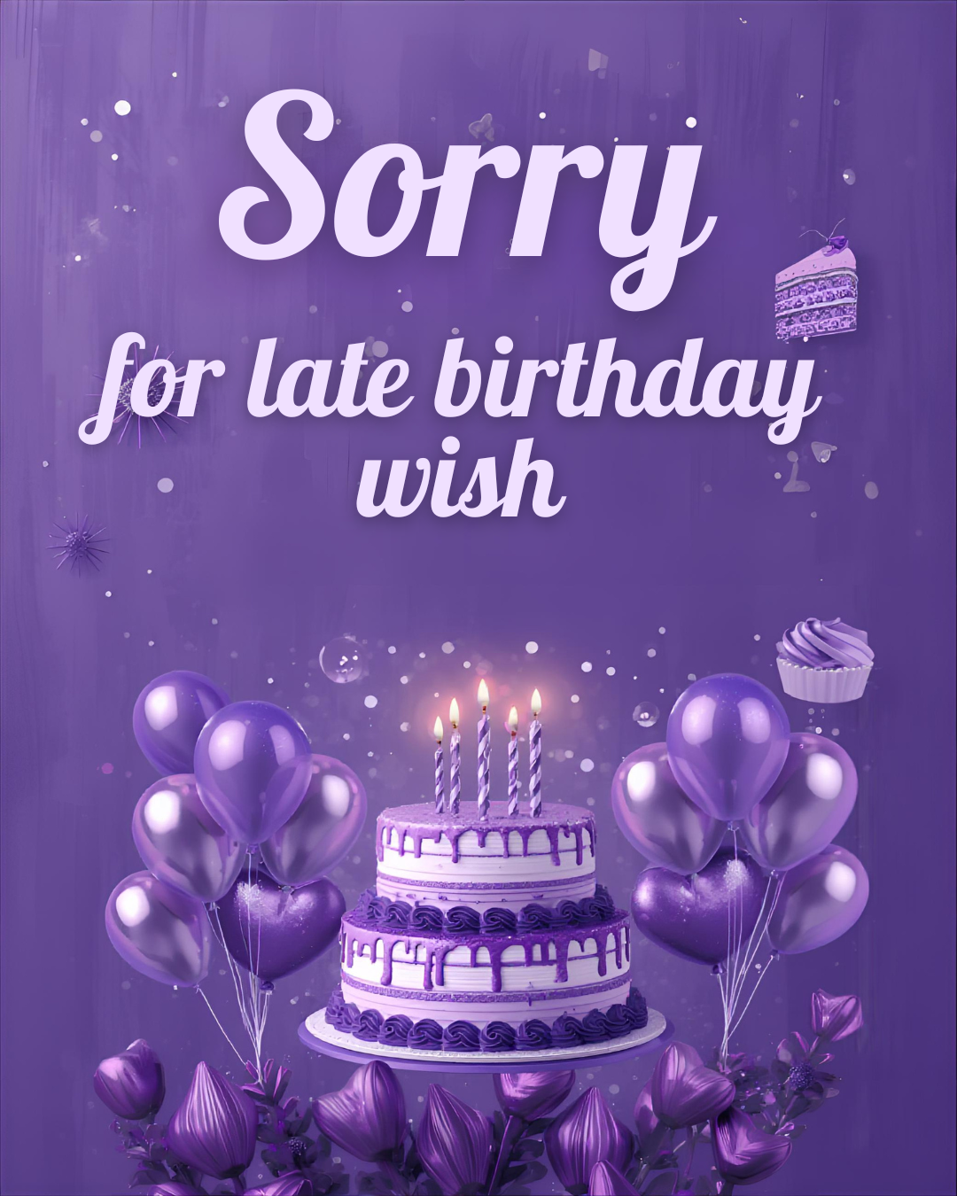 Sorry for late birthday wish to brother with purple birthday cake, balloons and candles