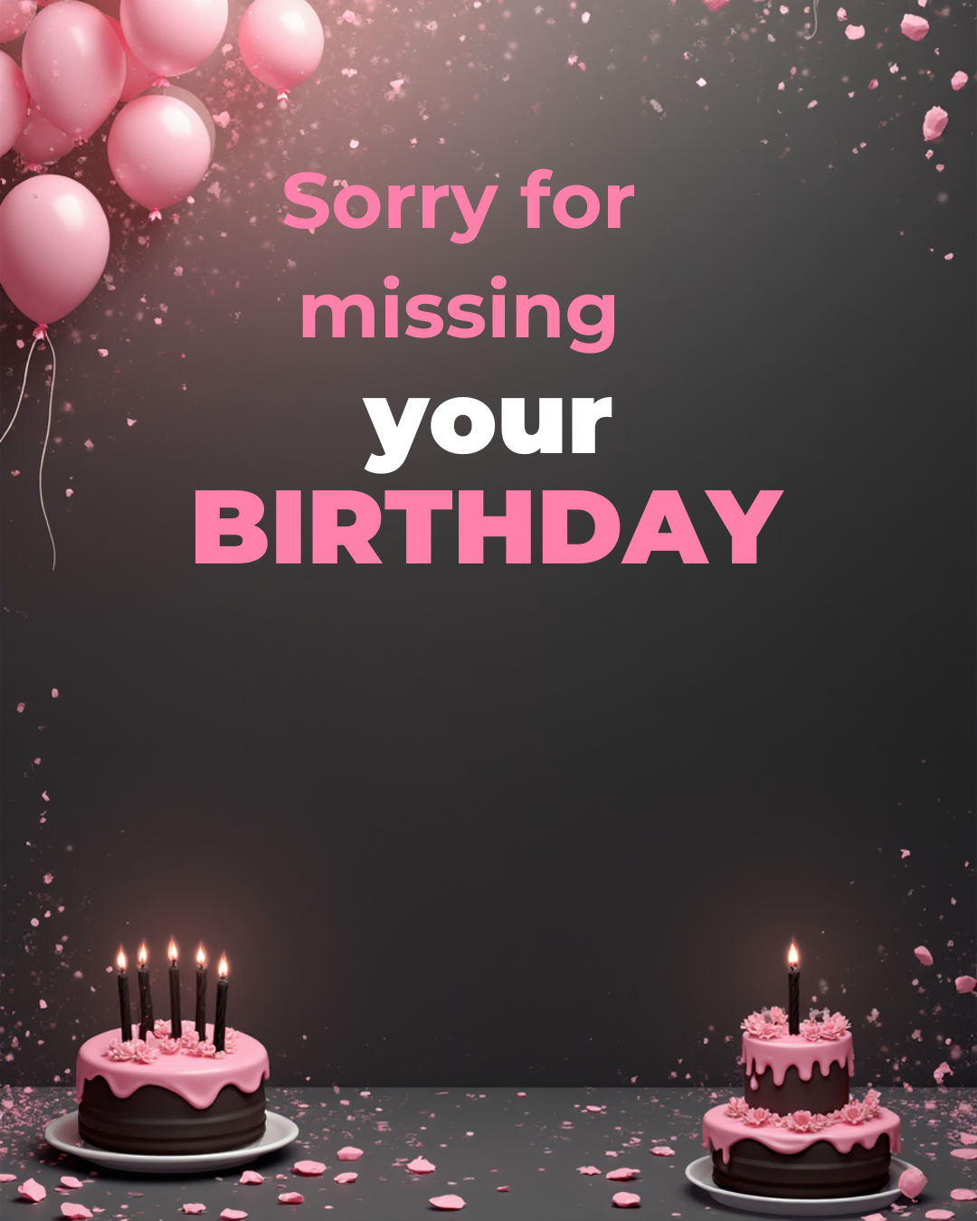 Sorry for missing birthday wish to brother with pink cakes and balloons